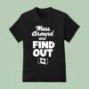 Mess Around And Find Out Canada T Shirt