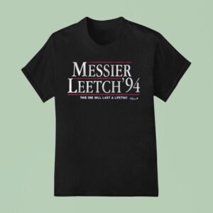 Messier Leetch This One Will Last A Lifetime T Shirt