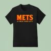 Mets For New York City T Shirt
