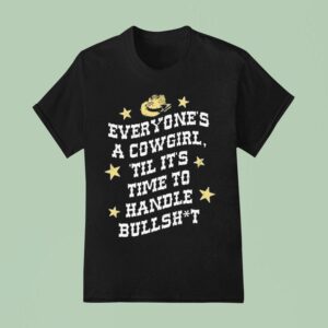 Mickie James Everyone S A Cowgirl Til It S Time To Handle Bullshi T Shirt