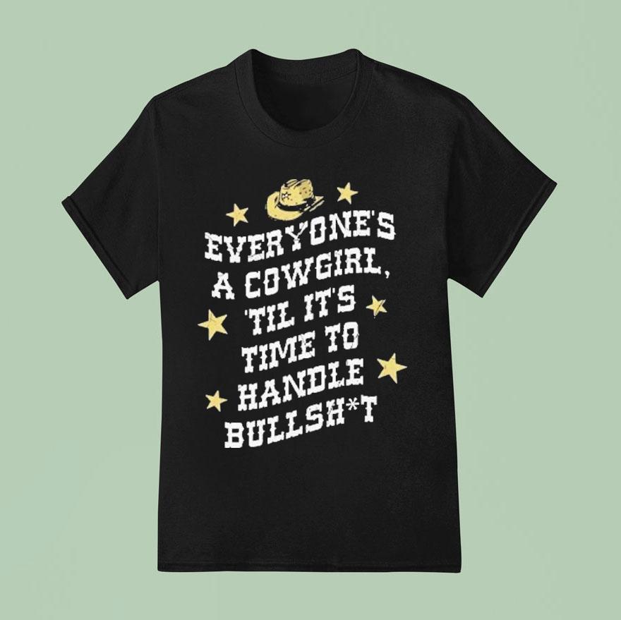 Mickie James Everyone S A Cowgirl Til It S Time To Handle Bullshi T Shirt