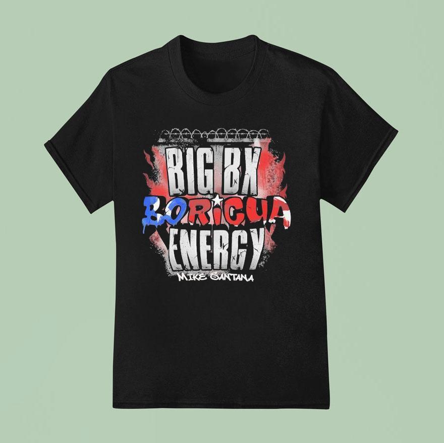 Mike Santana Big Boricua Energy T Shirt