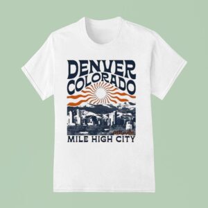 Mile Higher City Denver Colorado T Shirt