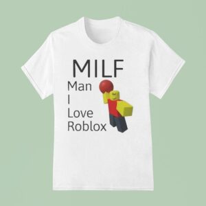 Milf Man I Love Roblox T Shirt