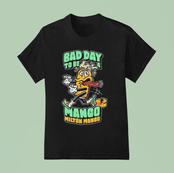 Milton Mango Bad Day To Be A Mango T Shirt