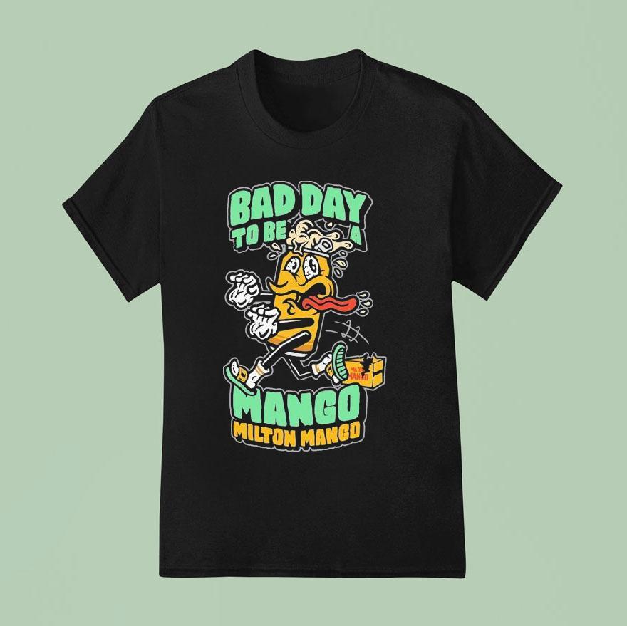 Milton Mango Bad Day To Be A Mango T Shirt