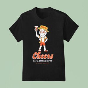 Milton Mango Cheers Get A Mango Upya Man T Shirt