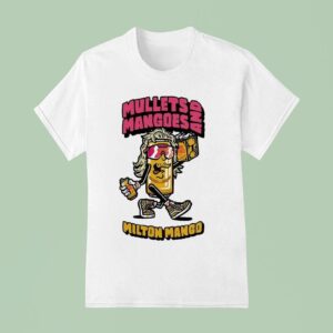 Milton Mango Mullets Mangoes T Shirt