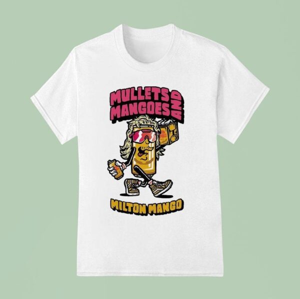 Milton Mango Mullets Mangoes T Shirt