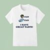 Milwaukee Brewers Fan Miller Lite Fan I Have Great Taste T Shirt