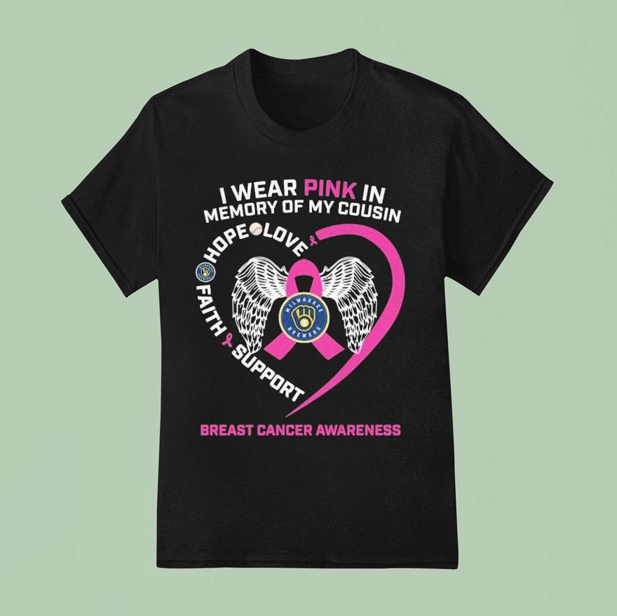 Milwaukee Brewers I Wear Pink In Memory Of My Cousin Hope Love Faith Support Breast Cancer Awareness T Shirt