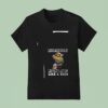 Minion I Don T Pretend To Be Something I M Not I Know I M A Bitch T Shirt
