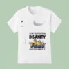 Minion I Don T Suffer From Insanity I Enjoy Every Minute Of I T Shirt