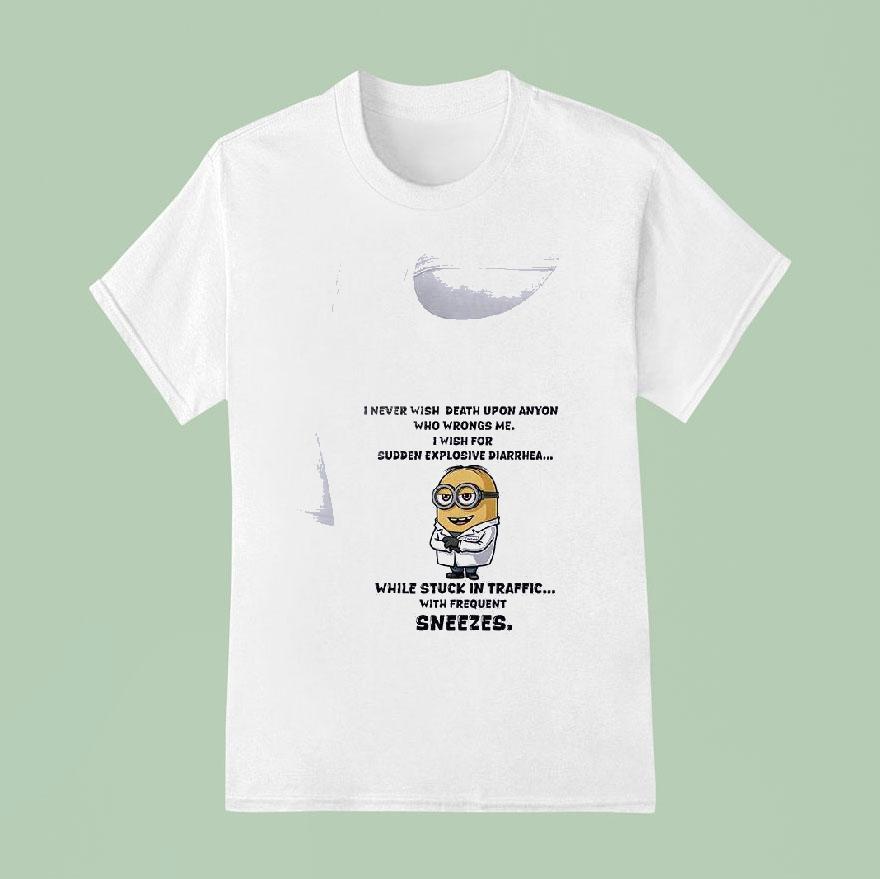 Minion I Never Wish Death Upon Anyone Who Wrongs Me Funny T Shirt