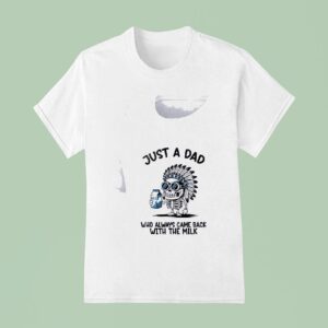 Minion Just A Dad Who Always Came Back With The Milk T Shirt