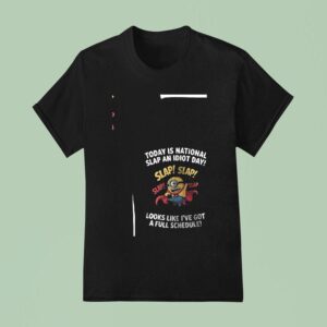 Minion Today Is National Slap An Idiot Day Looks Like I Ve Got A Full Schedule Funny T Shirt