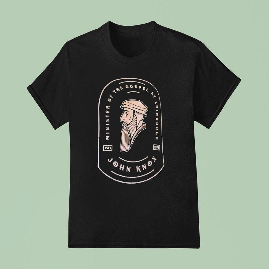 Minister Of The Gospel At Edinburgh John Knox T Shirt