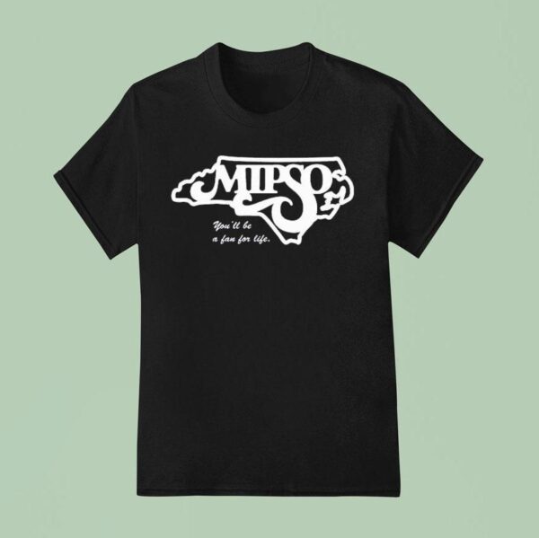 Mipso You Ll Be A Fan For Life T Shirt