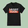 Misfit Minds T Shirt