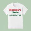Mommy S Little Crunchwrap T Shirt