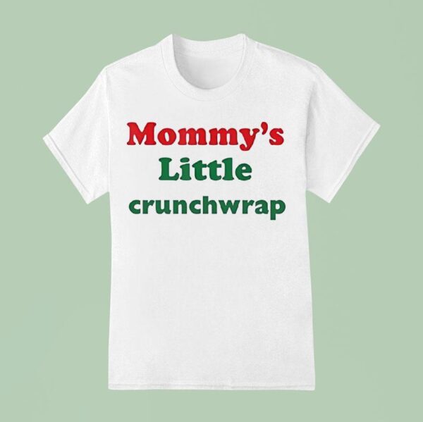 Mommy S Little Crunchwrap T Shirt