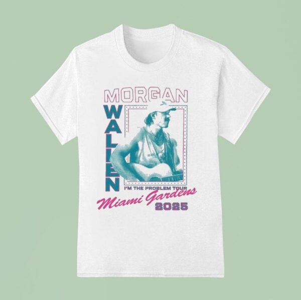 Morgan Wallen Miami Gardens I M The Problem Tour T Shirt
