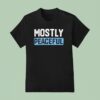 Mostly Peaceful T Shirt