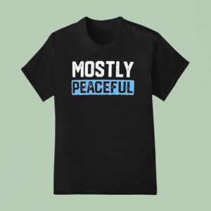 Mostly Peaceful T Shirt