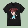 Mouse Smoking If You Give A Drunk Mouse A Ciggy T Shirt