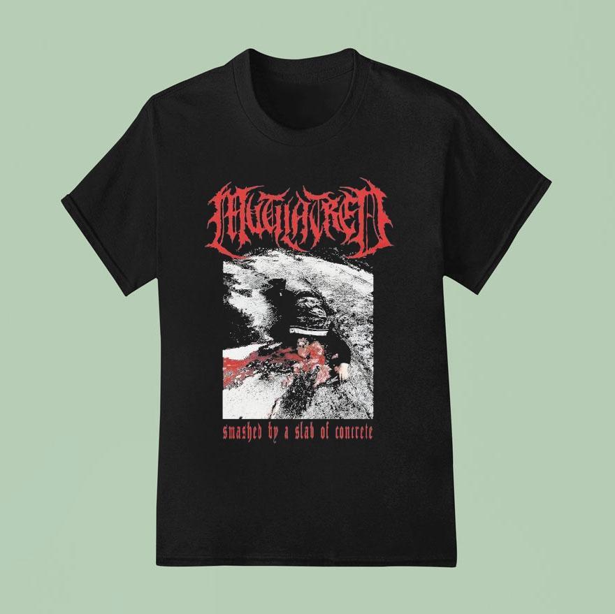Mutilatred Smashed By A Slab Of Concrete T Shirt
