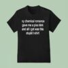 My Chemical Romance Gave Me A Piss Kink And All I Got Was Thid Stpid T Shirt