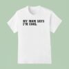 My Mom Says I M Cool T Shirt
