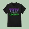 My Pronoun Is They For I Am Legion T Shirt