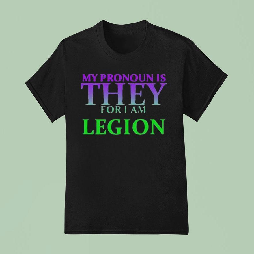 My Pronoun Is They For I Am Legion T Shirt
