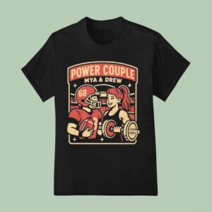 Mya Lynn Lesnar And Drew Moss Power Couple T Shirt