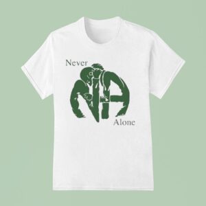 Na Never Alone T Shirt