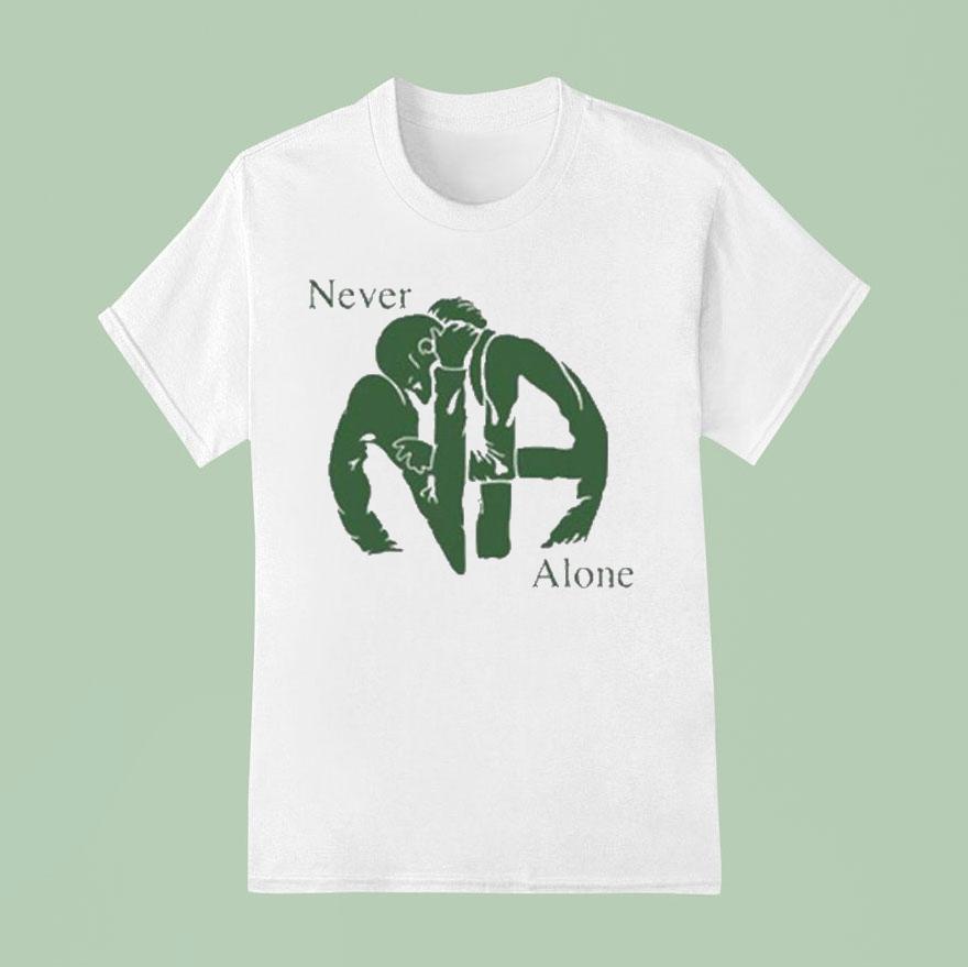 Na Never Alone T Shirt