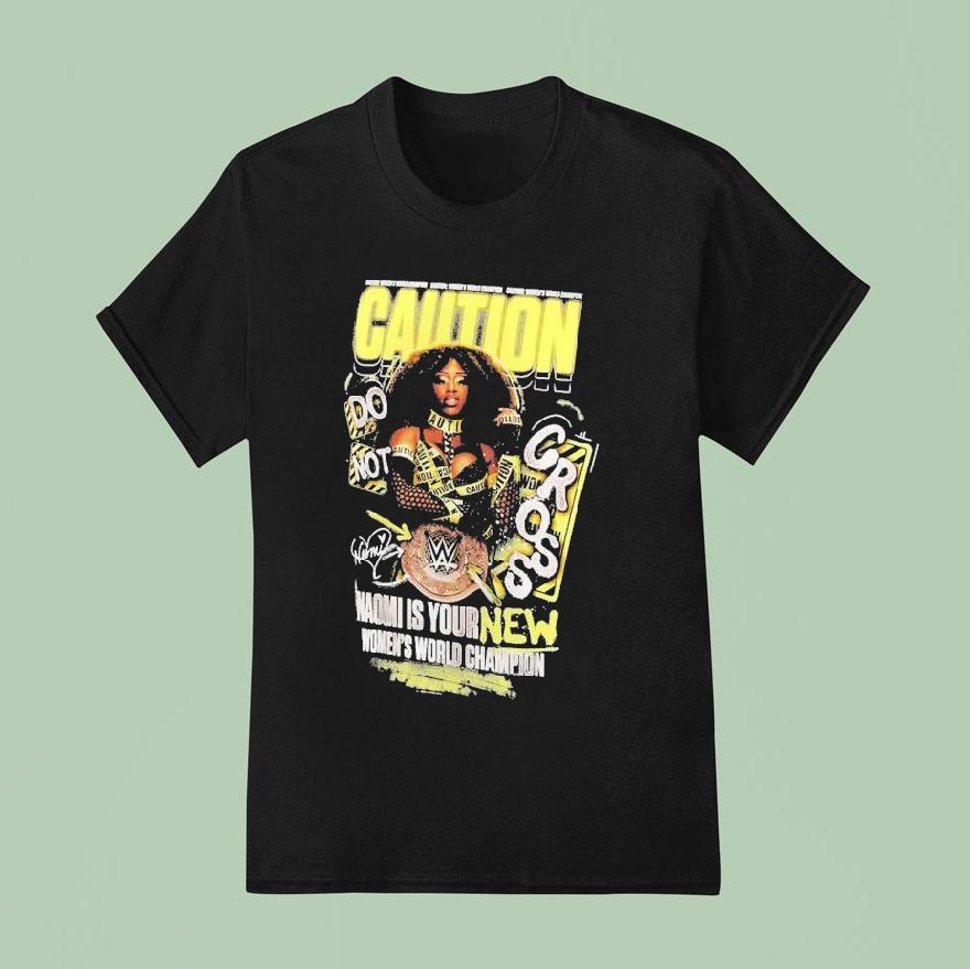 Naomi Is Your New Caution Women S World Champion T Shirt
