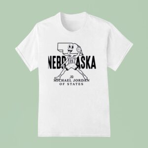 Nebraska The Michael Jordan Of States T Shirt