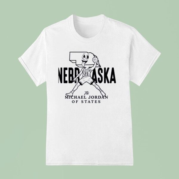 Nebraska The Michael Jordan Of States T Shirt