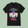 Never Underestimate A Woman Who Understands Baseball And Loves Philadelphia Phillies T Shirt