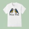 Nice Tits Birds T Shirt