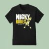 Nicky Nukes Nick Kurtz T Shirt