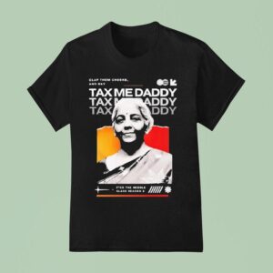 Nirmala Sitharaman Clap Them Cheeks And Say Tax Me Daddy T Shirt