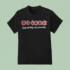 No Cure Keep Smoking I Want You To Die T Shirt