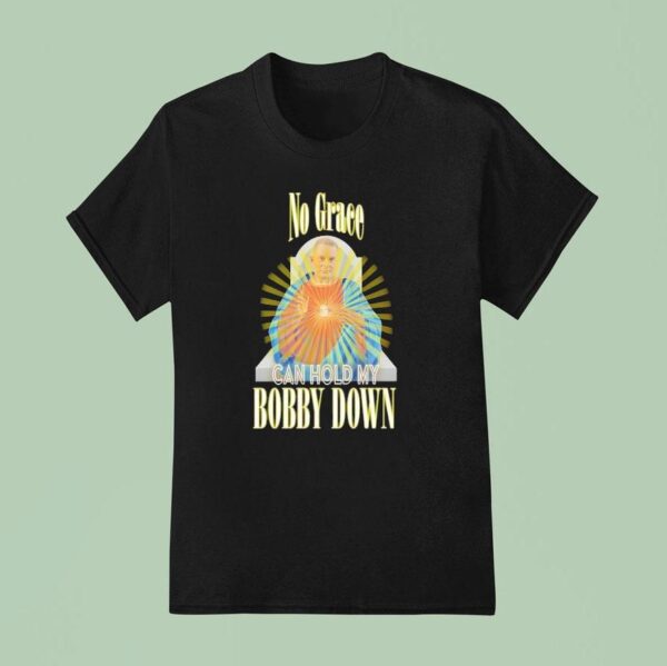 No Grave Can Hold My Bobby Down T Shirt