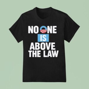 No One Is Above The Law T Shirt