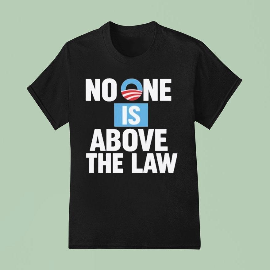 No One Is Above The Law T Shirt