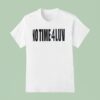 No Time Luv T Shirt