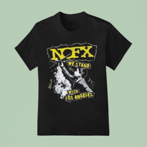 Nofx We Stand With Los Angeles Fire Relief T Shirt